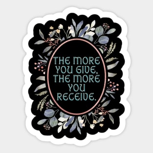 The more you give the more you receive. Sticker